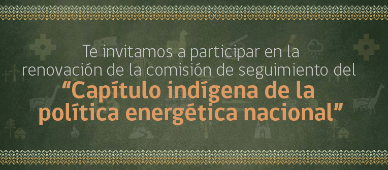 Postula a la Comisión de Seguimiento del Capítulo Indígena