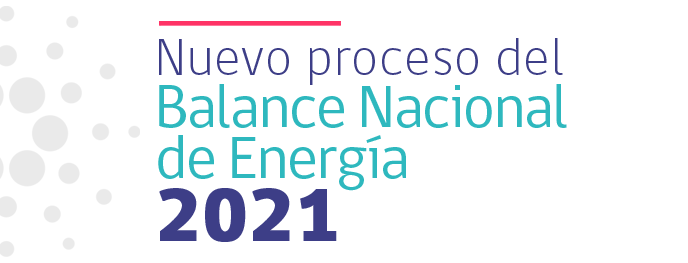 Nuevo proceso del Balance Nacional de Energía (BNE)