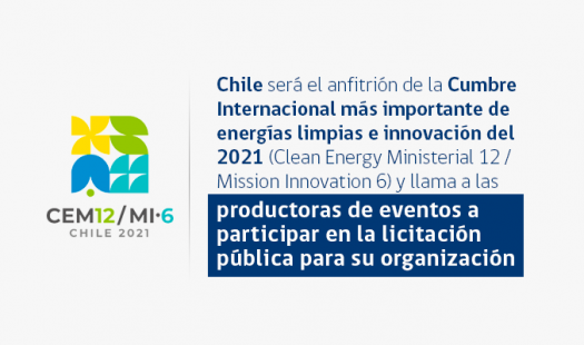Chile será el anfitrión de la Cumbre Internacional más importante de energías limpias e innovación del 2021 (Clean Energy Ministerial 12 / Mission Innovation 6) y llama a productoras de eventos a participar en la licitación pública para su organización